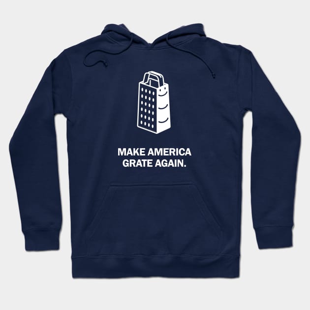 Make America Grate Again. Hoodie by codeWhisperer